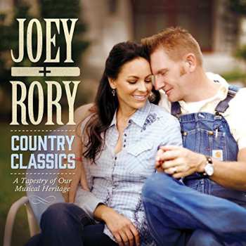Album Joey + Rory: Country Classics A Tapestry Of Our Musical Heritage