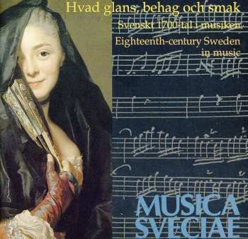 Album Joseph Martin Kraus: Hvad Glans, Behag Och Smak (Svenskt 1700-tal I Musiken = Eighteenth-century Sweden In Music)