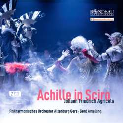 CD Johann Friedrich Agricola: Achille In Sciro