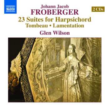 2CD Johann Jakob Froberger: 23v Suites For Harpsichord