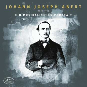 CD Johann Joseph Abert: Ein Musikalisches Portrait