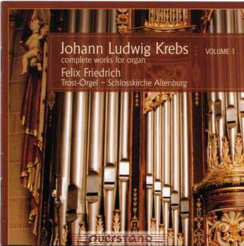 Album Johann Ludwig Krebs: Complete Works For Organ Volume 1