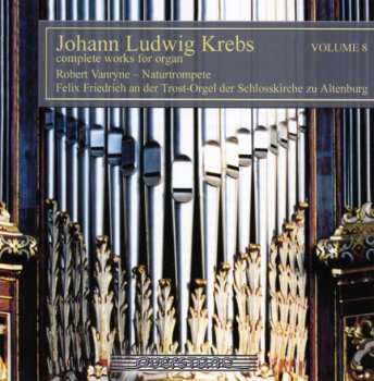 CD Johann Ludwig Krebs: Complete Works For Organ Volume 8