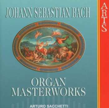 CD Johann Sebastian Bach: Organ Masterworks