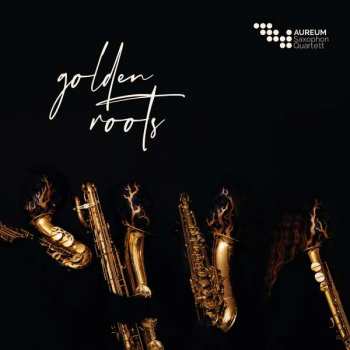 CD Johann Sebastian Bach: Aureum Saxophon Quartet - Golden Roots