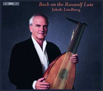 Album Johann Sebastian Bach: Bach On The Rauwolf Lute