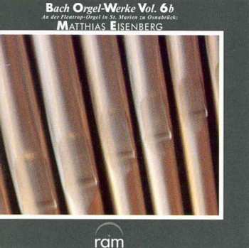 CD Johann Sebastian Bach: Bach Orgel-Werke Vol. 6b