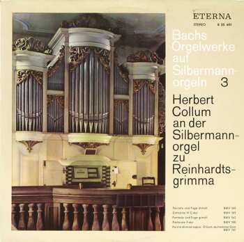 LP Johann Sebastian Bach: Bachs Orgelwerke Auf Silbermannorgeln  3: Herbert Collum An Der Silbermannorgel Zu Reinhardtsgrimma