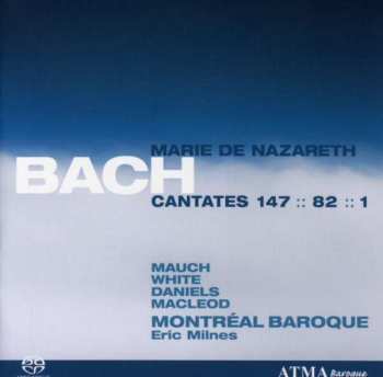 SACD Johann Sebastian Bach: Cantates 147 - 82 - 1 / Marie De Nazareth