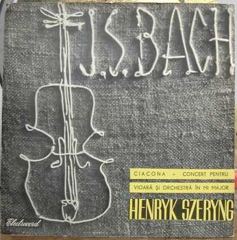 Album Johann Sebastian Bach: Ciacona / Concert Pentru Vioară Și Orchestră În Mi Major