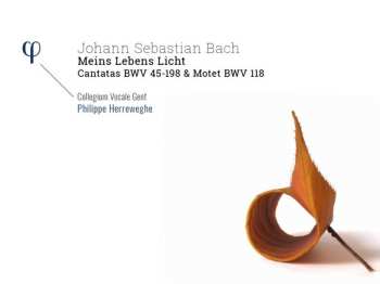 CD Johann Sebastian Bach: Meins Lebens Licht (Cantatas BWV 45 - 198 & Motet BWV 118)