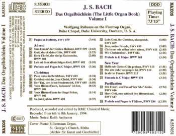 CD Johann Sebastian Bach: Das Orgelbüchlein (The Little Organ Book) Volume 1: Chorale Preludes For Advent, Christmas, The New Year And The Purification, BWV 599 - 617 / Preludes And Fugues, BWV 531 & 534 / Prelude, BWV 568 / Fantasia, BWV 570 / Fugue, BWV 579