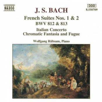 CD Johann Sebastian Bach: French Suites Nos. 1 & 2 BWV 812 & 813 • Italian Concerto • Chromatic Fantasia And Fugue