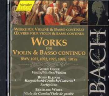CD Johann Sebastian Bach: Works For Violin & Basso Continuo BWV 1021, 1023, 1025, 1026, 1019a