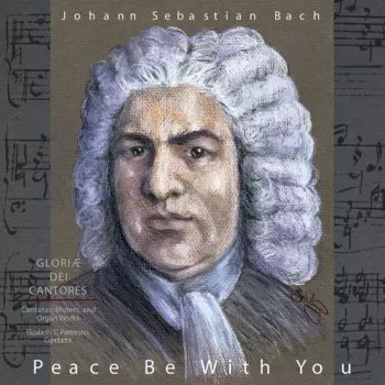 Johann Sebastian Bach: Peace Be With You
