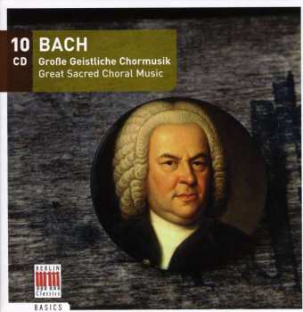 10CD Johann Sebastian Bach: Große Geistliche Chormusik (Great Sacred Choral Music)