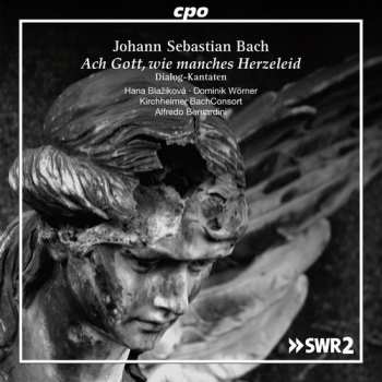 CD Johann Sebastian Bach: Ach Gott, Wie Manches Herzeleid - Dialog-Kantaten