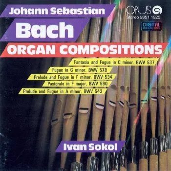 Johann Sebastian Bach: Organ Compositions, BWV 537, 578, 534, 590, 543