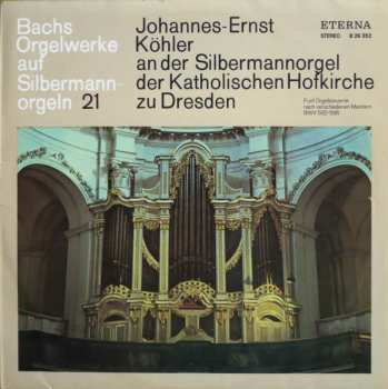 Album Johann Sebastian Bach: Johannes-Ernst Köhler An Der Silbermannorgel Der Katholischen Hofkirche Zu Dresden