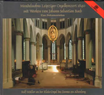Johann Sebastian Bach: Mendelssohns Leipziger Orgelkonzert 1840 Mit Werken Von Johann Sebastian Bach (Eine Dokumentation)