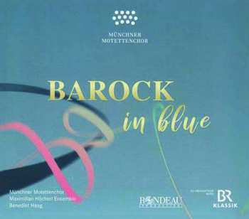 CD Münchner Motettenchor: Barock In Blue