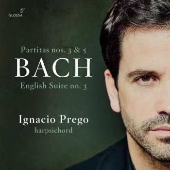CD Johann Sebastian Bach: Partitas Nos. 3 & 5, English Suite No. 3