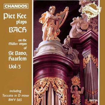 CD Johann Sebastian Bach: Piet Kee Plays Bach On The Müller Organ Of St Bavo, Haarlem Vol. 3
