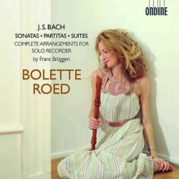 Album Johann Sebastian Bach: Sonatas, Partitas & Suites (Complete Arrangements For Solo Recorder)