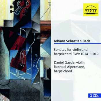 2CD Johann Sebastian Bach: Sonatas For Violin And Harpsichord BWV 1014 – 1019