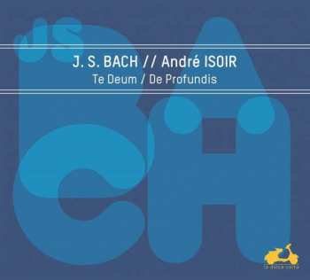CD Johann Sebastian Bach: Te Deum / De Profundis