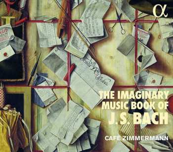 CD Café Zimmermann: The Imaginary Music Book Of J. S. Bach