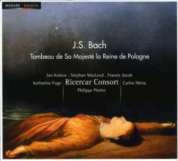 CD Johann Sebastian Bach: Tombeau De Sa Majesté La Reine De Pologne