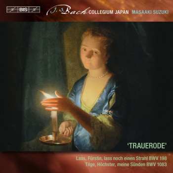 SACD Johann Sebastian Bach: ‘Trauerode’ (Lass, Fürstin, Lass Noch Einen Strahl BWV 198 / Tilge, Höchster, Meine Sünden BWV 1083)