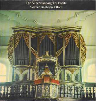 LP Johann Sebastian Bach: Die Silbermannorgel Zu Ponitz - Werner Jacob Spielt Bach