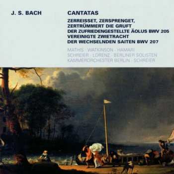 Album Johann Sebastian Bach: Zerreisset, Zersprenget, Zertrümmert Die Gruft BWV 205 / Vereinigte Zwietracht Der Wechselnden Saiten BWV 207