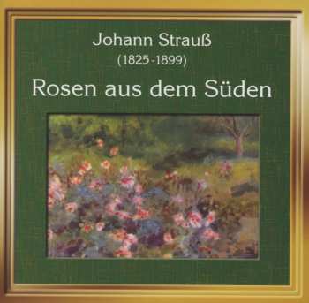 Album Johann Strauss II: Walzer, Polkas, Märsche "rosen Aus Dem Süden"