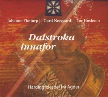 CD Johanne Flottorp: Dalstroka Innafor (Hardingfelespel Frå Agder)