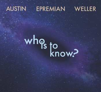 Album Johannes Epremian & Chris Weller Ray Austin: Who Is To Know?