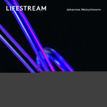 LP Johannes Motschmann: Lifestream