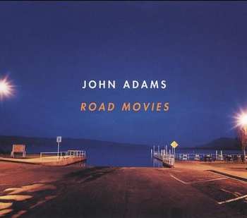 Album John Adams: Road Movies