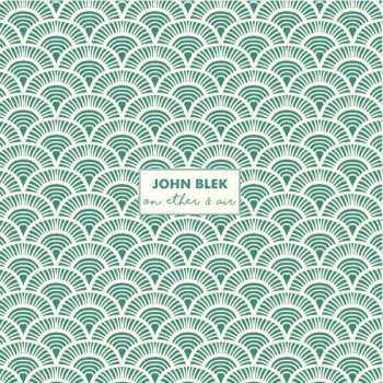 CD John Blek: On Ether & Air