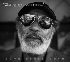 CD John Blues Boyd: What My Eyes Have Seen...