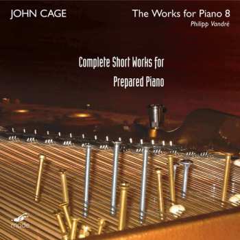 Album John Cage: Complete Short Works For Prepared Piano