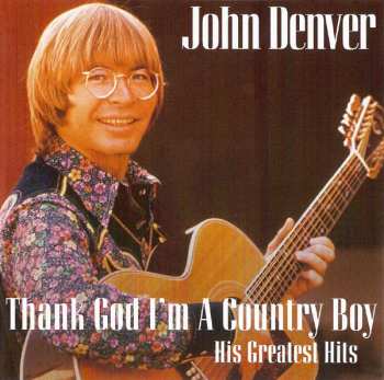 CD John Denver: Thank God I'm A Country Boy (His Greatest Hits)