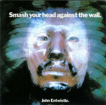 CD John Entwistle: Smash Your Head Against The Wall