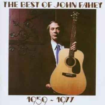 The Best Of John Fahey 1959 - 1977