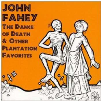 CD John Fahey: The Dance Of Death & Other Plantation Favorites