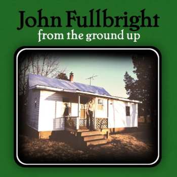 CD John Fullbright: From The Ground Up