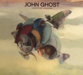 CD John Ghost: Airships Are Organisms