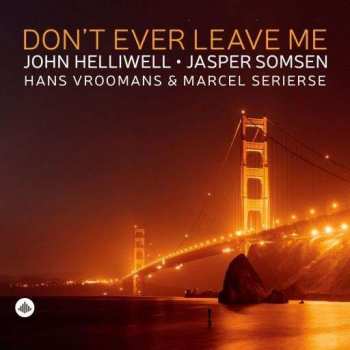 CD John Helliwell: Don't Ever Leave Me